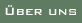 �ber uns